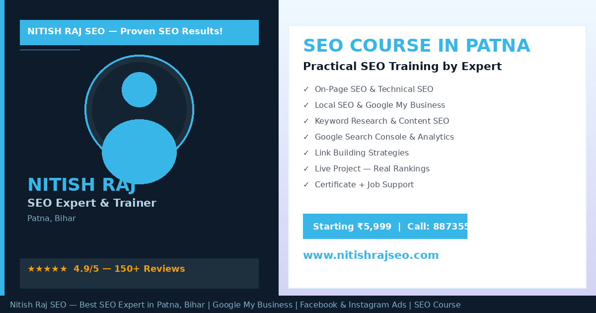 SEO Course in Patna by Expert Trainer Nitish Raj — Best Practical SEO Training Institute in Patna Bihar — Learn Google SEO, Local SEO, Keyword Research and Ranking Techniques